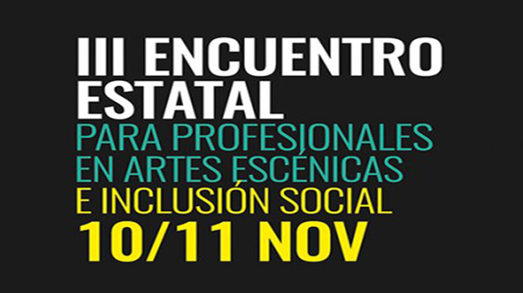 III ENCUENTRO ESTATAL PARA PROFESIONALES EN ARTES ESCNICAS E INCLUSIN SOCIAL.