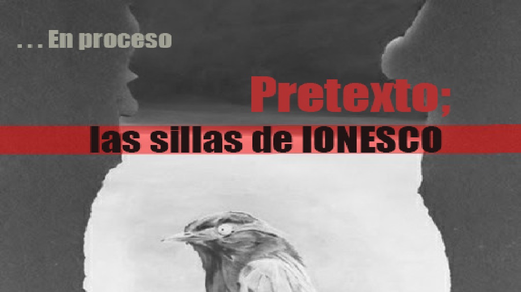 Pretexto; las Sillas de Ionesco.